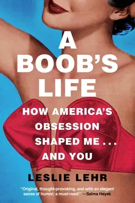 A Boob's Life: Wie Amerikas Besessenheit mich...und dich geprägt hat - A Boob's Life: How America's Obsession Shaped Me...and You