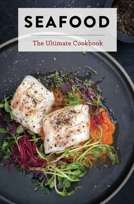 Meeresfrüchte: Das ultimative Kochbuch - Seafood: The Ultimate Cookbook