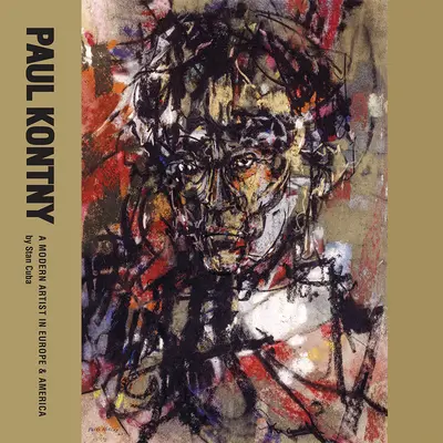 Paul Kontny: Ein moderner Künstler in Europa und Amerika - Paul Kontny: A Modern Artist in Europe and America