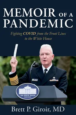 Memoiren einer Pandemie: Der Kampf gegen Covid von der Front bis ins Weiße Haus - Memoir of a Pandemic: Fighting Covid from the Front Lines to the White House