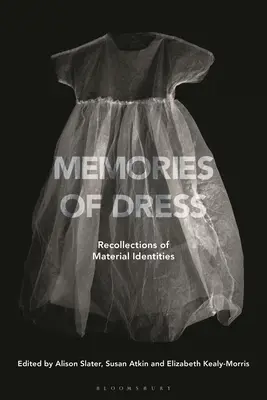 Erinnerungen an Kleidung: Erinnerungen an materielle Identitäten - Memories of Dress: Recollections of Material Identities