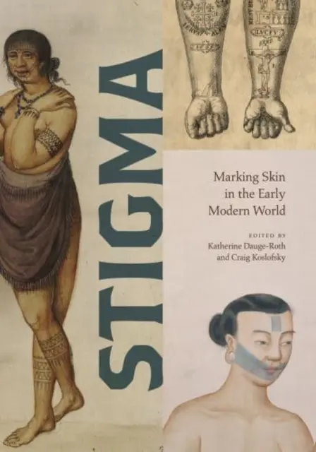 Stigma: Die Markierung der Haut in der frühen Neuzeit - Stigma: Marking Skin in the Early Modern World