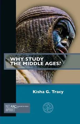 Warum das Mittelalter studieren? - Why Study the Middle Ages?