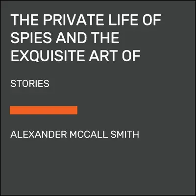 Das Privatleben von Spionen und die exquisite Kunst, sich zu rächen: Geschichten von Spionage und Rache - The Private Life of Spies and the Exquisite Art of Getting Even: Stories of Espionage and Revenge