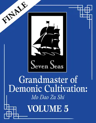 Großmeister der dämonischen Kultivierung: Mo DAO Zu Shi (Roman) Bd. 5 - Grandmaster of Demonic Cultivation: Mo DAO Zu Shi (Novel) Vol. 5