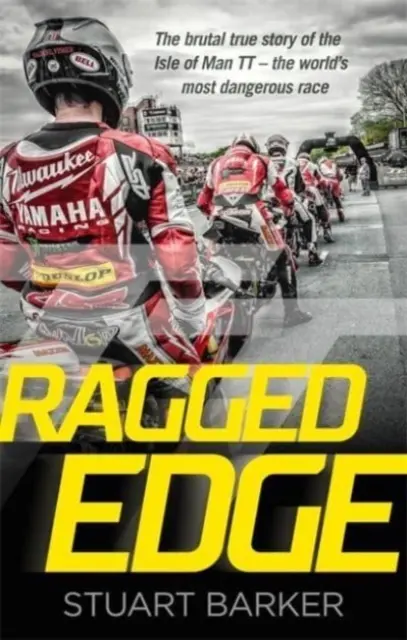 Ragged Edge - Die brutale wahre Geschichte der Isle of Man TT - dem gefährlichsten Rennen der Welt - Ragged Edge - The brutal true story of the Isle of Man TT - the world's most dangerous race