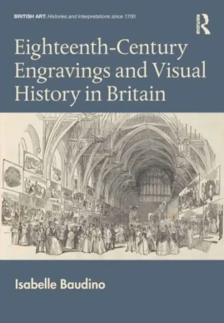 Kupferstiche und visuelle Geschichte in Großbritannien im achtzehnten Jahrhundert - Eighteenth-Century Engravings and Visual History in Britain