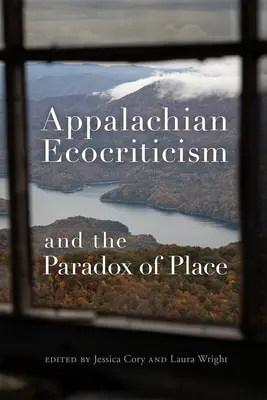 Ökokritizismus in den Appalachen und das Paradox des Ortes - Appalachian Ecocriticism and the Paradox of Place