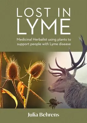 Verloren in Lyme: Der therapeutische Einsatz von Heilpflanzen zur Unterstützung von Menschen mit Lyme-Krankheit - Lost in Lyme: The Therapeutic Use of Medicinal Plants in Supporting People with Lyme Disease