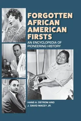 Vergessene afroamerikanische Erstlingswerke: Eine Enzyklopädie der Pioniergeschichte - Forgotten African American Firsts: An Encyclopedia of Pioneering History