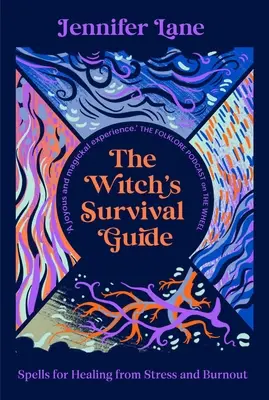 Der Überlebensführer der Hexe: Zaubersprüche zur Heilung von Stress und Burnout - The Witch's Survival Guide: Spells for Healing from Stress and Burnout