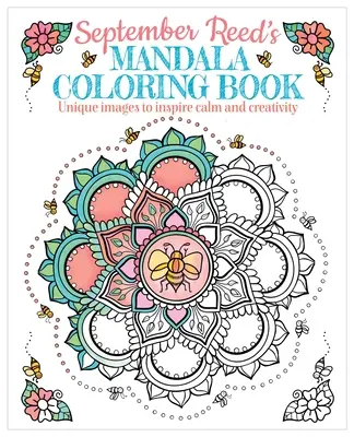 September Reeds Mandala-Malbuch: Einzigartige Bilder, die zu Ruhe und Kreativität inspirieren - September Reed's Mandala Coloring Book: Unique Images to Inspire Calm and Creativity