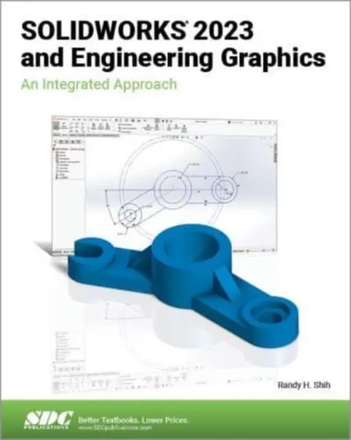 SOLIDWORKS 2023 und technische Grafik - ein integrierter Ansatz - SOLIDWORKS 2023 and Engineering Graphics - An Integrated Approach