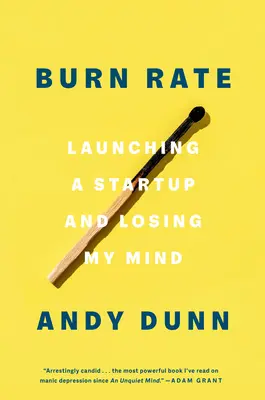 Burn Rate: Ein Startup gründen und den Verstand verlieren - Burn Rate: Launching a Startup and Losing My Mind