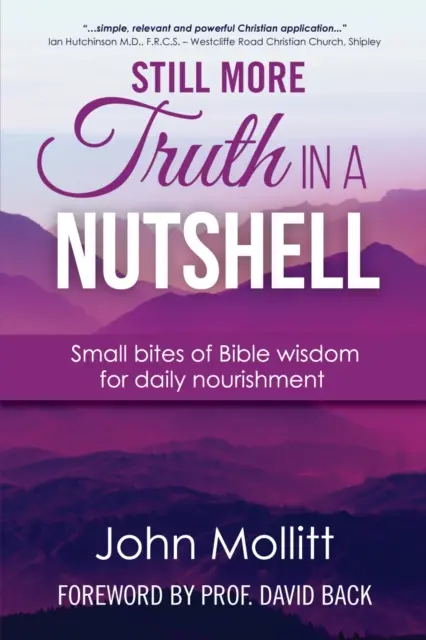 Still More Truth in a Nutshell - Kleine Häppchen biblischer Weisheit für die tägliche Ernährung - Still More Truth in a Nutshell - Small bites of Bible wisdom for daily nourishment