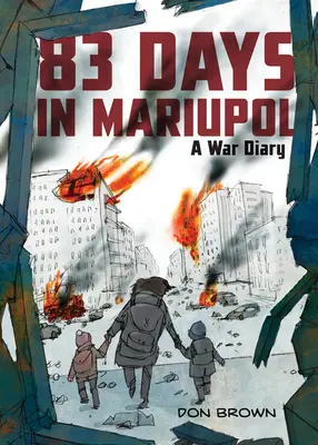 83 Tage in Mariupol: Ein Kriegstagebuch - 83 Days in Mariupol: A War Diary