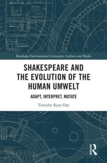 Shakespeare und die Evolution der menschlichen Umwelt: Anpassen, Interpretieren, Mutieren - Shakespeare and the Evolution of the Human Umwelt: Adapt, Interpret, Mutate