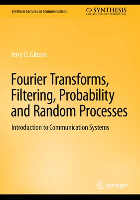 Fourier-Transformationen, Filterung, Wahrscheinlichkeitsrechnung und Zufallsprozesse: Einführung in die Kommunikationssysteme - Fourier Transforms, Filtering, Probability and Random Processes: Introduction to Communication Systems