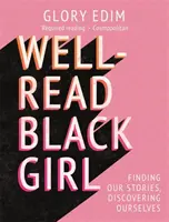 Well-Read Black Girl - Unsere Geschichten finden, uns selbst entdecken - Well-Read Black Girl - Finding Our Stories, Discovering Ourselves