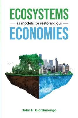 Ökosysteme als Modelle für die Wiederherstellung unserer Volkswirtschaften - Ecosystems as Models for Restoring our Economies