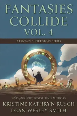 Fantasien kollidieren, Band 4: Eine Fantasy-Kurzgeschichten-Reihe - Fantasies Collide, Vol. 4: A Fantasy Short Story Series