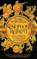 Xenophon's Retreat - Griechenland, Persien und das Ende des Goldenen Zeitalters - Xenophon's Retreat - Greece, Persia and the end of the Golden Age
