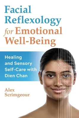 Gesichtsreflexzonenmassage für emotionales Wohlbefinden: Heilung und sensorische Selbstfürsorge mit Dien Chan - Facial Reflexology for Emotional Well-Being: Healing and Sensory Self-Care with Dien Chan