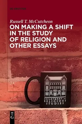 Über den Wandel in der Religionswissenschaft und andere Aufsätze - On Making a Shift in the Study of Religion and Other Essays