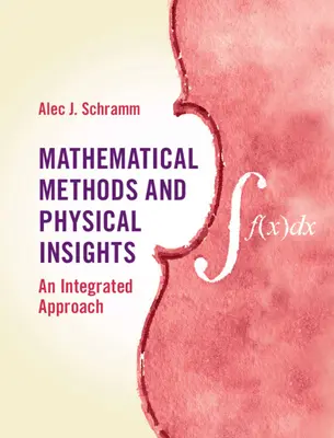 Mathematische Methoden und physikalische Einsichten: Eine integrierte Herangehensweise - Mathematical Methods and Physical Insights: An Integrated Approach