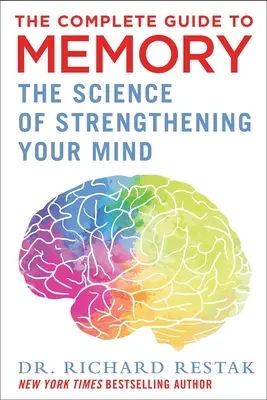 Der komplette Leitfaden für das Gedächtnis: Die Wissenschaft von der Stärkung Ihres Geistes - The Complete Guide to Memory: The Science of Strengthening Your Mind