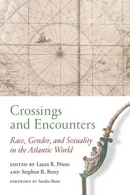 Kreuzungen und Begegnungen: Ethnie, Geschlecht und Sexualität in der atlantischen Welt - Crossings and Encounters: Race, Gender, and Sexuality in the Atlantic World