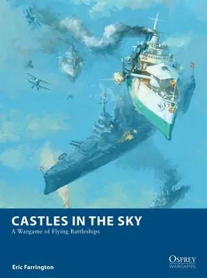 Schlösser im Himmel: Ein Kriegsspiel mit fliegenden Schlachtschiffen - Castles in the Sky: A Wargame of Flying Battleships