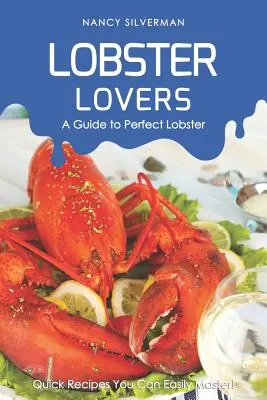 Hummerliebhaber - Ein Leitfaden für perfekten Hummer: Schnelle Rezepte, die Sie leicht meistern können! - Lobster Lovers - A Guide to Perfect Lobster: Quick Recipes You Can Easily Master!