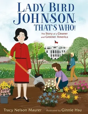 Lady Bird Johnson, das ist wer! Die Geschichte eines saubereren und grüneren Amerikas - Lady Bird Johnson, That's Who!: The Story of a Cleaner and Greener America