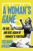 Woman's Game - Aufstieg, Fall und Wiederaufstieg des Frauenfußballs - Woman's Game - The Rise, Fall, and Rise Again of Women's Football