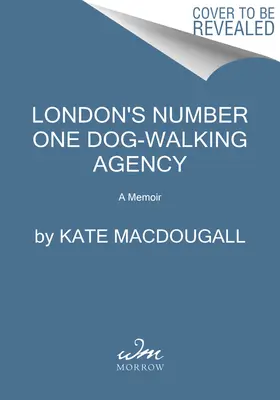 Londons Hundespaziergang-Agentur Nummer eins: Eine Erinnerung - London's Number One Dog-Walking Agency: A Memoir