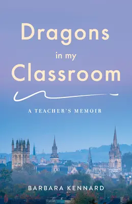 Drachen in meinem Klassenzimmer: Die Memoiren eines Lehrers - Dragons in My Classroom: A Teacher's Memoir