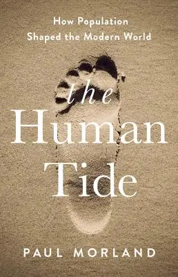 Die menschliche Flut: Wie die Bevölkerung die moderne Welt geformt hat - The Human Tide: How Population Shaped the Modern World