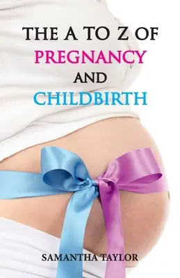 Das A bis Z der Schwangerschaft und Geburt - The A to Z of Pregnancy & Child Birth