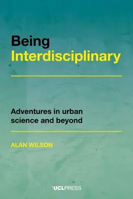 Interdisziplinär sein: Abenteuer in der Stadtforschung und darüber hinaus - Being Interdisciplinary: Adventures in Urban Science and Beyond