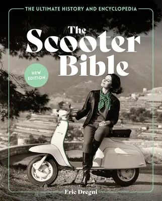 Die Scooter-Bibel: Die ultimative Geschichte und Enzyklopädie - The Scooter Bible: The Ultimate History and Encyclopedia