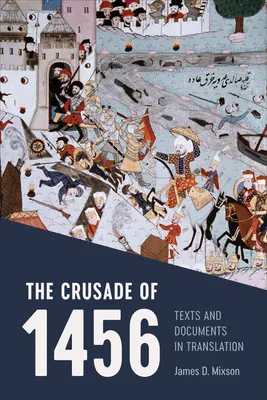 Der Kreuzzug von 1456: Texte und Dokumentation in Übersetzung - The Crusade of 1456: Texts and Documentation in Translation