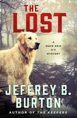Die Verlorenen: Ein Mace Reid K-9-Rätsel - The Lost: A Mace Reid K-9 Mystery
