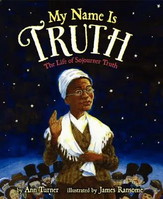 Mein Name ist Wahrheit: Das Leben von Sojourner Truth - My Name Is Truth: The Life of Sojourner Truth