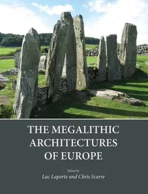 Die megalithischen Bauwerke Europas - The Megalithic Architectures of Europe