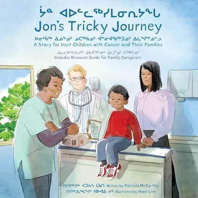 Jons schwierige Reise: Eine Geschichte für krebskranke Inuit-Kinder und ihre Familien - Jon's Tricky Journey: A Story for Inuit Children with Cancer and Their Families