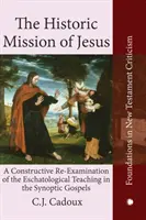 Die historische Mission Jesu: Eine konstruktive Neubetrachtung der Eschatologie in den synoptischen Evangelien - The Historic Mission of Jesus: A Constructive Re-Examination of the Eschatological Teaching in the Synoptic Gospels