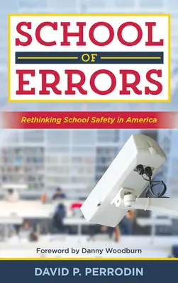 Schule der Irrtümer: Schulsicherheit in Amerika neu denken - School of Errors: Rethinking School Safety in America