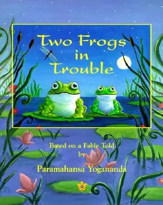 Zwei Frösche in Schwierigkeiten: Basierend auf einer Fabel von Paramahansa Yogananda - Two Frogs in Trouble: Based on a Fable Told by Paramahansa Yogananda