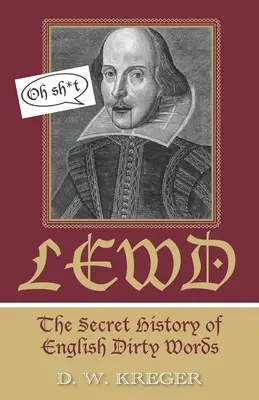 Lewd: Die geheime Geschichte der englischen Schimpfwörter - Lewd: The Secret History of English Dirty Words